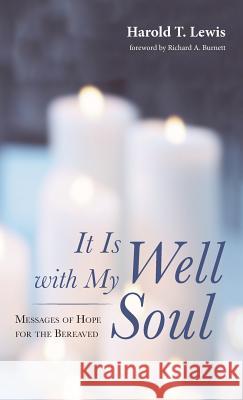 It Is Well with My Soul Harold T Lewis, Richard A Burnett 9781532652547