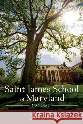 Saint James School of Maryland: 175 Years Prehn, W. L. 9781532652608 Wipf & Stock Publishers