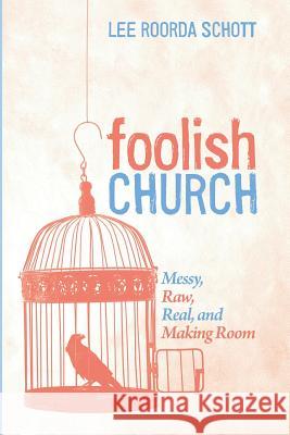 Foolish Church Lee Roorda Schott 9781532653278 Cascade Books