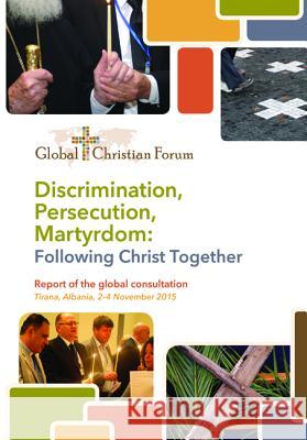 Discrimination, Persecution, Martyrdom: Following Christ Together Huibert Va Larry Miller 9781532653650 Wipf & Stock Publishers