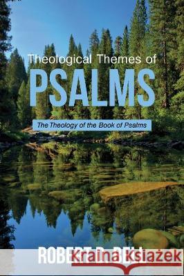 Theological Themes of Psalms Robert D. Bell 9781532654176 Wipf & Stock Publishers