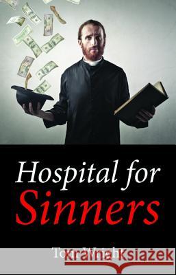 Hospital for Sinners Tom Wright 9781532654282 Wipf & Stock Publishers