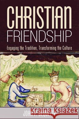 Christian Friendship John P. Bequette 9781532654459 Cascade Books