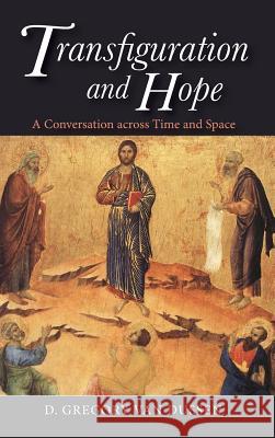 Transfiguration and Hope D Gregory Van Dussen 9781532654541 Wipf & Stock Publishers