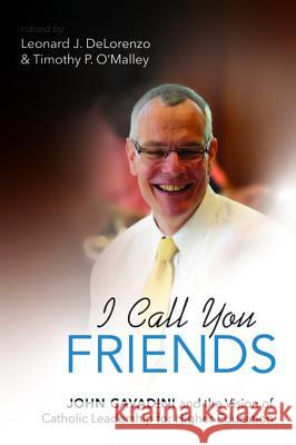 I Call You Friends Leonard J. Delorenzo Timothy P. O'Malley 9781532654596 Pickwick Publications