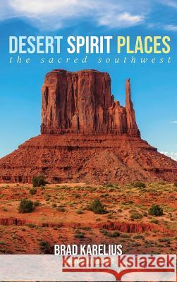 Desert Spirit Places Brad Karelius, Ron Dart 9781532654664 Resource Publications (CA)