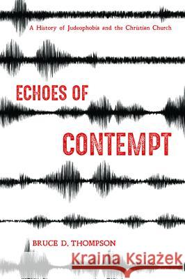 Echoes of Contempt Bruce D. Thompson 9781532655098 Wipf & Stock Publishers