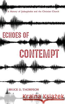 Echoes of Contempt Bruce D Thompson 9781532655104