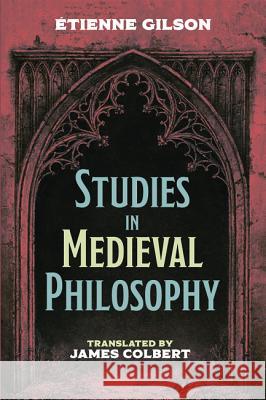 Studies in Medieval Philosophy Etienne Gilson James G. Colbert 9781532655272 Cascade Books