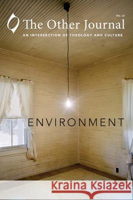 The Other Journal: Environment The Other Journal 9781532655401 Cascade Books