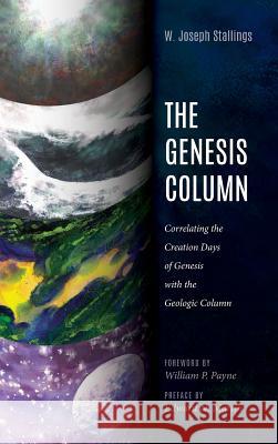 The Genesis Column W Joseph Stallings, Edward N Martin, William P Payne 9781532655555