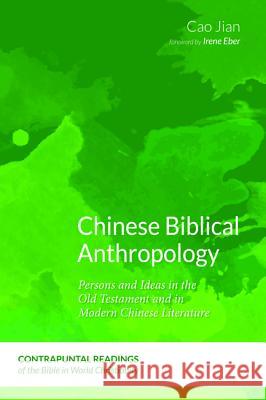 Chinese Biblical Anthropology Cao Jian Irene Eber 9781532655661 Pickwick Publications