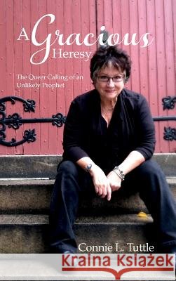 A Gracious Heresy Connie L Tuttle 9781532655739