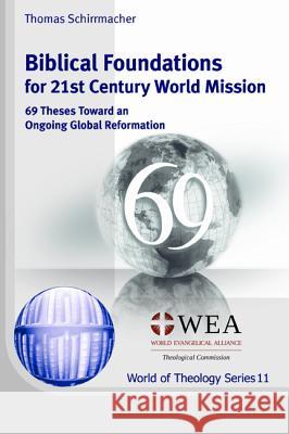 Biblical Foundations for 21st Century World Mission Thomas Schirrmacher 9781532655807