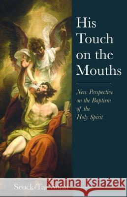 His Touch on the Mouths Seock-Tae Sohn 9781532655814