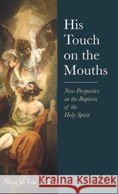 His Touch on the Mouths Seock-Tae Sohn 9781532655821
