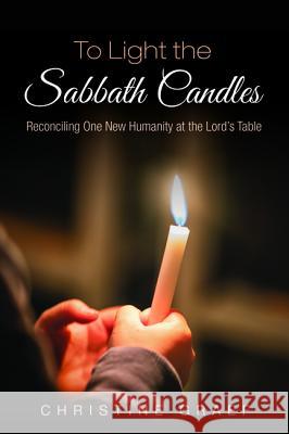 To Light the Sabbath Candles Christine Graef 9781532656569 Wipf & Stock Publishers