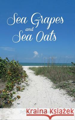 Sea Grapes and Sea Oats Jeffrey Jay Niehaus 9781532656606