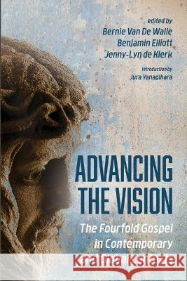 Advancing the Vision Bernie Va Benjamin Elliott Jenny-Lyn d 9781532657139 Pickwick Publications