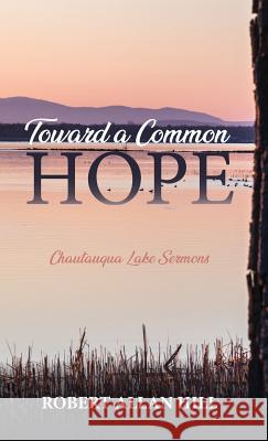 Toward a Common Hope Robert Allan Hill 9781532657429 Wipf & Stock Publishers