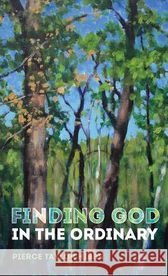 Finding God in the Ordinary Pierce Taylor Hibbs 9781532657696