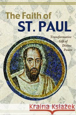 The Faith of St. Paul Roy A III Harrisville   9781532657832 Pickwick Publications