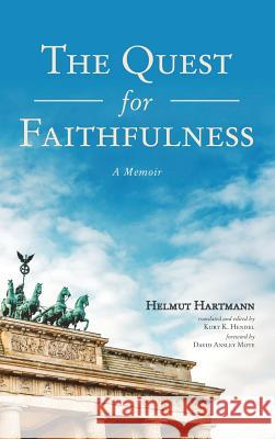 The Quest for Faithfulness Helmut Hartmann, David Ansley Mote, Kurt K Hendel 9781532658099