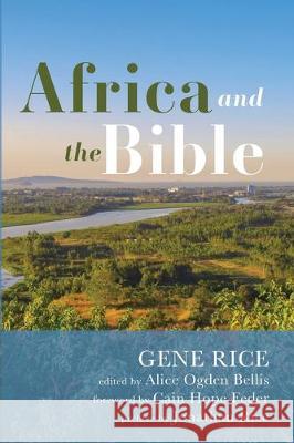 Africa and the Bible: Corrective Lenses-Critical Essays Gene Rice Alice Ogden Bellis Cain Hope Felder 9781532658648