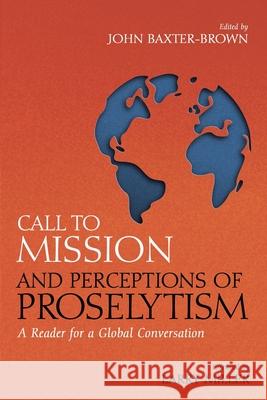 Call to Mission and Perceptions of Proselytism Larry Miller, John Baxter-Brown 9781532658778