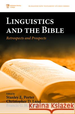 Linguistics and the Bible Stanley E. Porter Christopher D. Land Francis G. H. Pang 9781532659102 Pickwick Publications