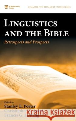 Linguistics and the Bible Stanley E Porter, Christopher D Land, Francis G H Pang 9781532659119