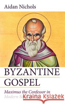 Byzantine Gospel Aidan Op Nichols 9781532659829 Wipf & Stock Publishers
