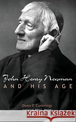 John Henry Newman and His Age Owen F Cummings, John C Wester 9781532660108 Cascade Books