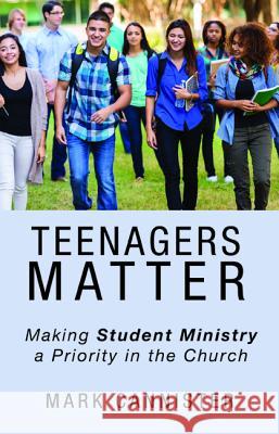 Teenagers Matter Mark Cannister 9781532660276 Wipf & Stock Publishers