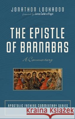 The Epistle of Barnabas Jonathon Lookadoo, James Carleton Paget 9781532660719