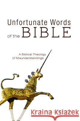 Unfortunate Words of the Bible G. P. Wagenfuhr 9781532660733 Cascade Books