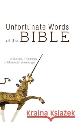 Unfortunate Words of the Bible G P Wagenfuhr 9781532660740 Cascade Books