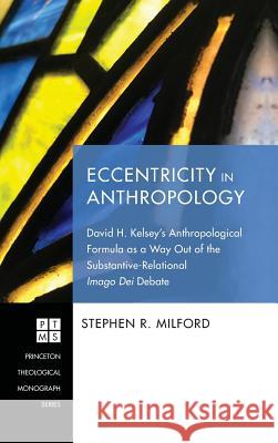 Eccentricity in Anthropology Stephen R Milford 9781532660917 Pickwick Publications