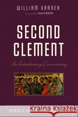 Second Clement William Varner James A. Kelhoffer 9781532661464