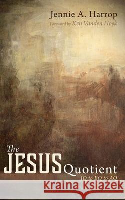 The Jesus Quotient Jennie A Harrop, Ken Vanden Hoek 9781532661778