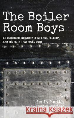 The Boiler Room Boys Tim D Smith, Francis Capitanio 9781532662119 Wipf & Stock Publishers