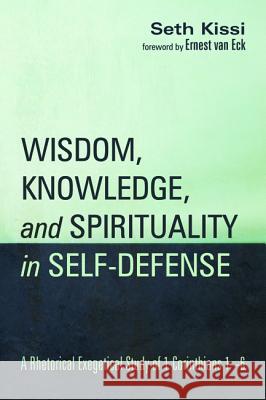 Wisdom, Knowledge, and Spirituality in Self-defense Kissi, Seth 9781532662300 Wipf & Stock Publishers
