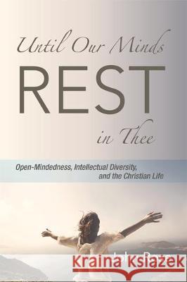Until Our Minds Rest in Thee John Rose 9781532662546 Cascade Books