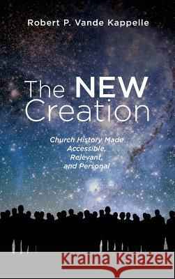 The New Creation Robert P. Vand 9781532662614 Wipf & Stock Publishers