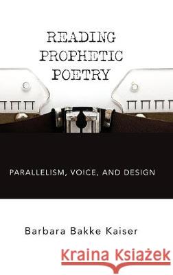 Reading Prophetic Poetry Barbara Bakke Kaiser 9781532662928 Pickwick Publications