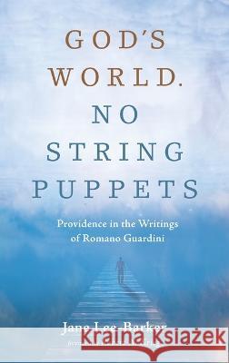 God\'s World. No String Puppets Jane Lee-Barker Robert A. Krieg 9781532663222 Pickwick Publications