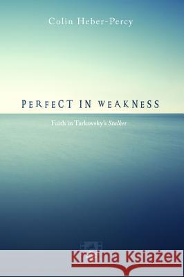 Perfect in Weakness Colin Heber-Percy 9781532663246