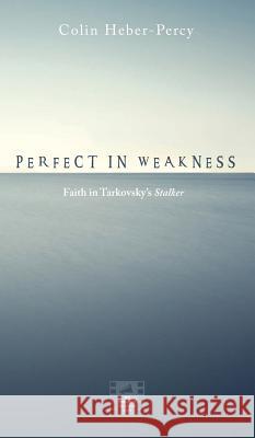 Perfect in Weakness Colin Heber-Percy 9781532663253 Cascade Books