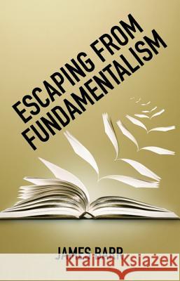 Escaping from Fundamentalism James Barr 9781532663727 Wipf & Stock Publishers