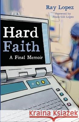 Hard Faith Ray Lopez Paula Gill Lopez 9781532664045 Resource Publications (CA)